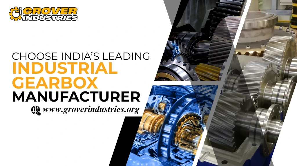 Choose India’s Leading Industrial Gearbox Manufacturer
