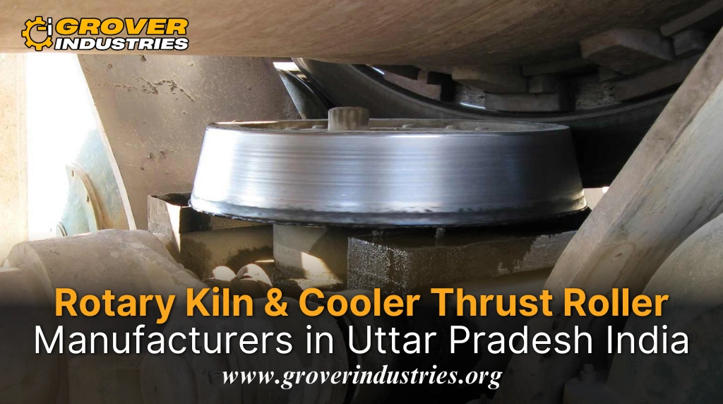 Rotary Kiln & Cooler Thrust Roller Manufacturers in Uttar Pradesh India